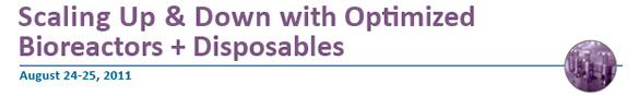 Scaling Up & Down With Optimized Bioreactors & Disposables