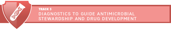 Diagnostics to Guide Antimicrobial Stewardship and Drug Development Diagnostics to Guide Antimicrobial Stewardship and Drug Development