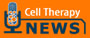 Cell Therapy News