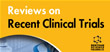 Reviews on Recent Clinical Trials